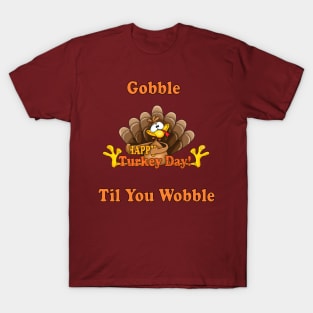 happy thanksgivings day , gobble til you wobble turkey 2020 T-Shirt